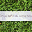 Load image into Gallery viewer, Always Take the Scenic Route Travel Plaque