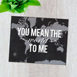 Load image into Gallery viewer, Slate Map Print "You Mean the World to Me"