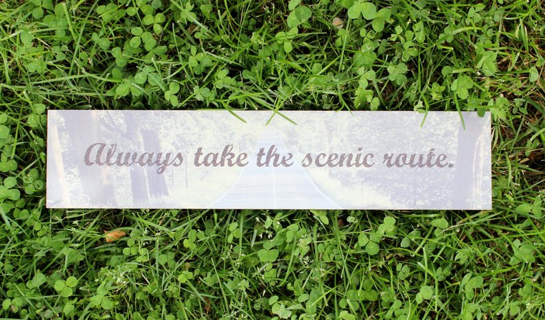 Always Take the Scenic Route Travel Plaque