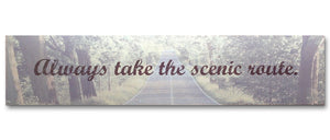 Always Take the Scenic Route Travel Plaque